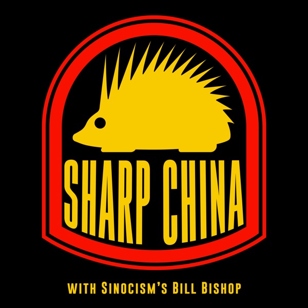 Sharp China with Sinocism’s Bill Bishop artwork